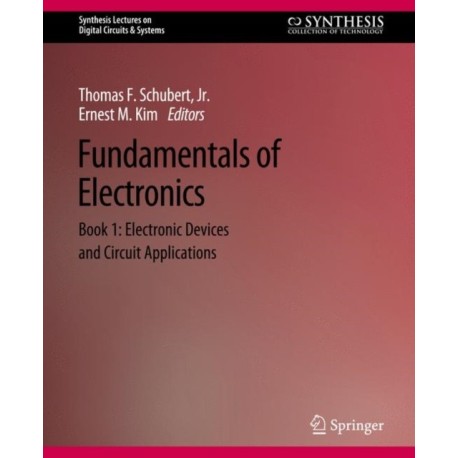 Fundamentals of Electronics: Book 1 Electronic Devices and Circuit Applications