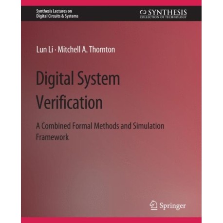 Digital System Verification: A Combined Formal Methods and Simulation Framework