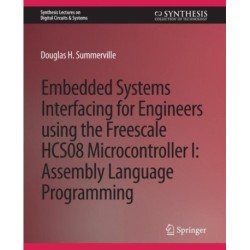 Embedded Systems Interfacing for Engineers using the Freescale HCS08 Microcontroller I: Machine Language Programming