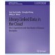 Library Linked Data in the Cloud: OCLC's Experiments with New Models of Resource Description
