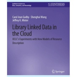 Library Linked Data in the Cloud: OCLC's Experiments with New Models of Resource Description