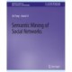 Semantic Mining of Social Networks