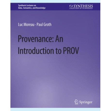 Provenance: An Introduction to PROV