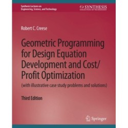 Geometric Programming for Design Equation Development and Cost/Profit Optimization (with illustrative case study problems and solutions), Third Edition