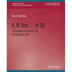A, B, See... in 3D: A Workbook to Improve 3-D Visualization Skills