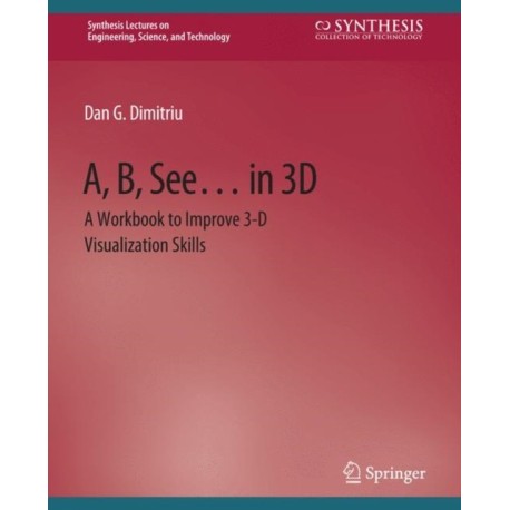 A, B, See... in 3D: A Workbook to Improve 3-D Visualization Skills