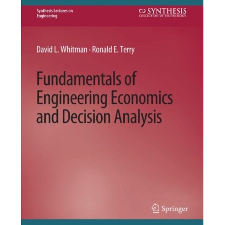 Fundamentals of Engineering Economics and Decision Analysis
