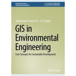 GIS in Environmental Engineering: Core Concepts for Sustainable Development