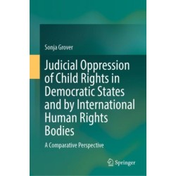 Judicial Oppression of Child Rights in Democratic States and by International Human Rights Bodies: A Comparative Perspective