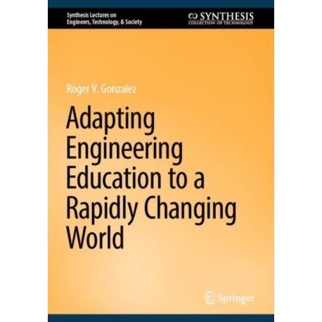 Adapting Engineering Education to a Rapidly Changing World