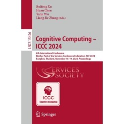 Cognitive Computing - ICCC 2024: 8th International Conference, Held as Part of the Services Conference Federation, SCF 2024, Bangkok, Thailand, November 16–19, 2024, Proceedings
