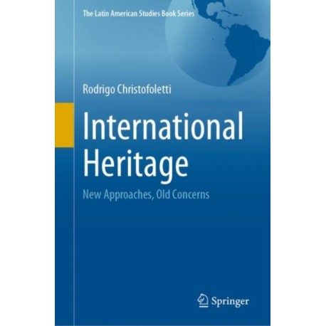 International Heritage: New Approaches, Old Concerns