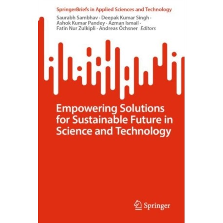 Empowering Solutions for Sustainable Future in Science and Technology