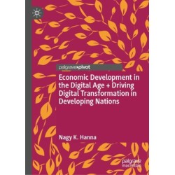 Economic Development in the Digital Age + Driving Digital Transformation in Developing Nations