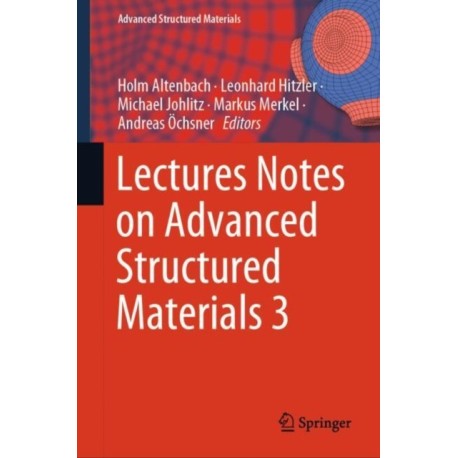 Lectures Notes on Advanced Structured Materials 3