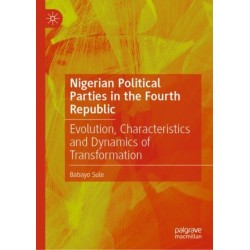 Nigerian Political Parties in the Fourth Republic: Evolution, Characteristics and Dynamics of Transformation