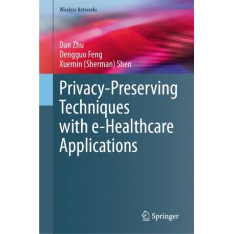 Privacy-Preserving Techniques with e-Healthcare Applications