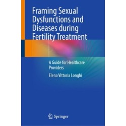 Framing Sexual Dysfunctions and Diseases during Fertility Treatment: A Guide for Healthcare Providers