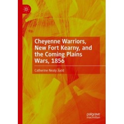 Cheyenne Warriors, New Fort Kearny, and the Coming Plains Wars, 1856