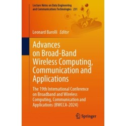 Advances on Broad-Band Wireless Computing, Communication and Applications: The 19th International Conference on Broadband and Wireless Computing, Communication and Applications (BWCCA-2024)