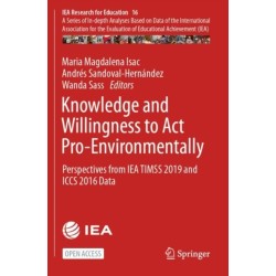 Knowledge and Willingness to Act Pro-Environmentally: Perspectives from IEA TIMSS 2019 and ICCS 2016 Data
