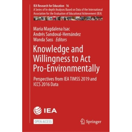 Knowledge and Willingness to Act Pro-Environmentally: Perspectives from IEA TIMSS 2019 and ICCS 2016 Data