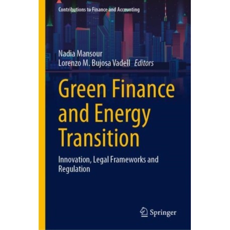 Green Finance and Energy Transition: Innovation, Legal Frameworks and Regulation