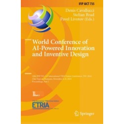 World Conference of AI-Powered Innovation and Inventive Design: 24th IFIP WG 5.4 International TRIZ Future Conference, TFC 2024, Cluj-Napoca, Romania, November 6–8, 2024, Proceedings, Part I