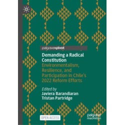Demanding a Radical Constitution: Environmentalism, Resilience, and Participation in Chile’s 2022 Reform Efforts