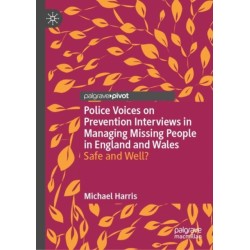 Police Voices on Prevention Interviews in Managing Missing People in England and Wales: Safe and Well?