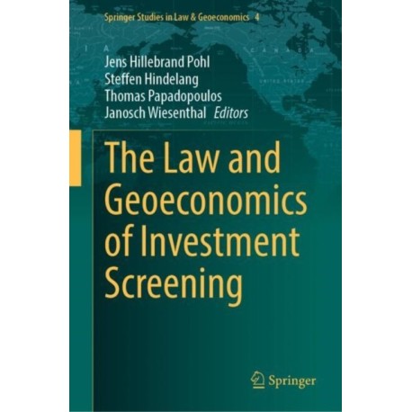 The Law and Geoeconomics of Investment Screening