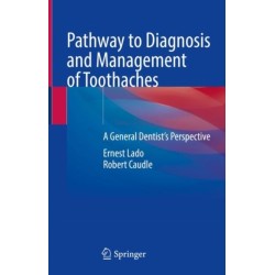 Pathway to Diagnosis and Management of Toothaches: A General Dentist’s Perspective