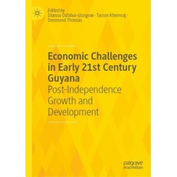 Economic Challenges in Early 21st Century Guyana: Post-Independence Growth and Development