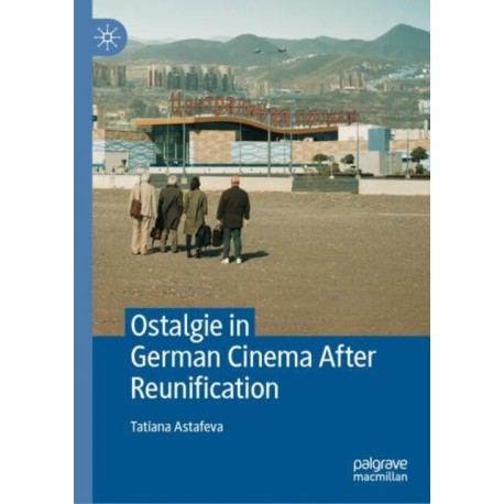 Ostalgie in German Cinema After Reunification
