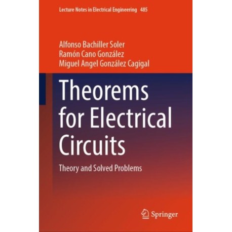 Theorems for Electrical Circuits: Theory and Solved Problems