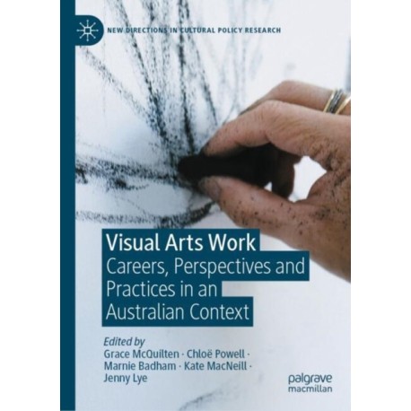 Visual Arts Work: Careers, Perspectives and Practices in an Australian Context
