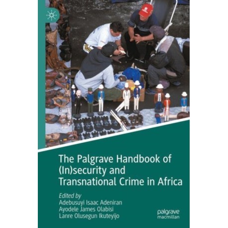 The Palgrave Handbook of (In)security and Transnational Crime in Africa
