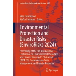 Environmental Protection and Disaster Risks (EnviroRisks 2024): Proceeding of the 3rd International Conference on Environmental protection and Disaster Risks and 12th Annual CMDR COE Conference on Crisis management and Disaster Response