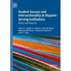 Student Success and Intersectionality at Hispanic-Serving Institutions: Policy and Practice
