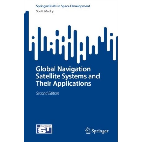 Global Navigation Satellite Systems and Their Applications