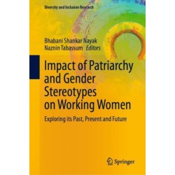 Impact of Patriarchy and Gender Stereotypes on Working Women: Exploring its Past, Present and Future