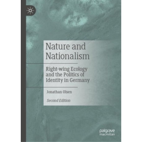 Nature and Nationalism: Right-wing Ecology and the Politics of Identity in Germany