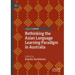 Rethinking the Asian Language Learning Paradigm in Australia