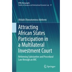 Attracting African States Participation in a Multilateral Investment Court: Reforming Substantive and Procedural Law through an MIC