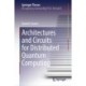 Architectures and Circuits for Distributed Quantum Computing