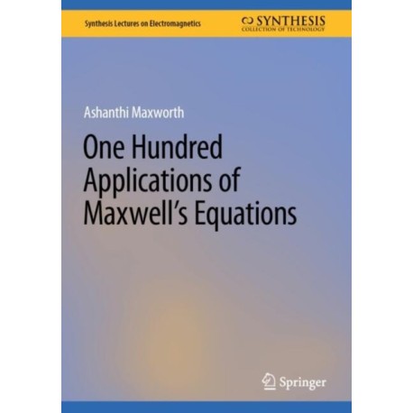 One Hundred Applications of Maxwell’s Equations