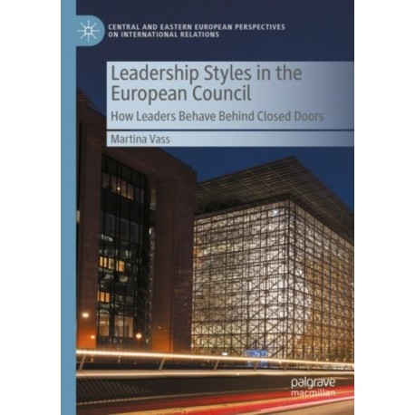 Leadership Styles in the European Council: How Leaders Behave Behind Closed Doors