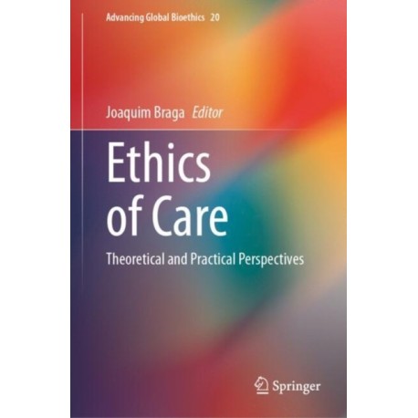 Ethics of Care: Theoretical and Practical Perspectives