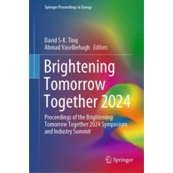 Brightening Tomorrow Together 2024: Proceedings of the Brightening Tomorrow Together 2024 Symposium and Industry Summit