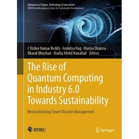 The Rise of Quantum Computing in Industry 6.0 Towards Sustainability: Revolutionizing Smart Disaster Management